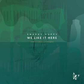 We Like It Here (Remixed + Remastered + Reimagined) Snarky Puppy