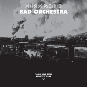 Bad Orchestra Chris Smith