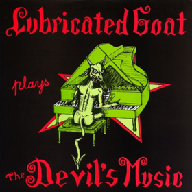 Plays The Devil's Music Lubricated Goat