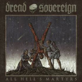 All Hell's Martyrs Dread Sovereign