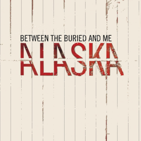 Alaska Between The Buried And Me