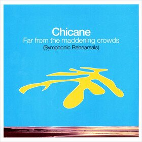 Far From The Maddening Crowds (Symphonic Rehearsals) Chicane