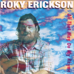 All That May Do My Rhyme Roky Erickson