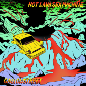 Hot Lava Sex Machine Gallowstreet