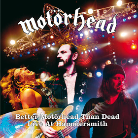 Better Motorhead Than Dead - Live At Hammersmith Motorhead