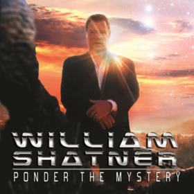 Ponder The Mystery William Shatner