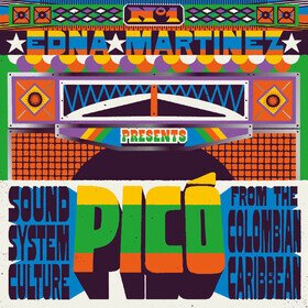 Edna Martinez Presents Pico Sound System Culture From The Colombian Caribbean Various Artists