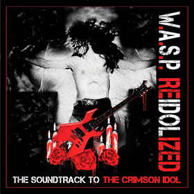Re-Idolized (The Soundtrack To The Crimson Idol) W.A.S.P.