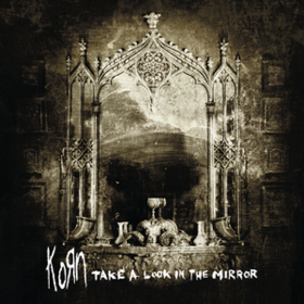 Take A Look In The Mirror Korn