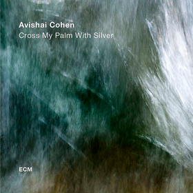 Cross My Palm With Silver Avishai Cohen