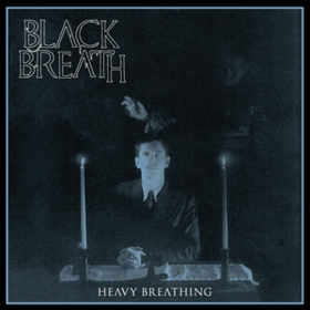 Heavy Breathing Black Breath