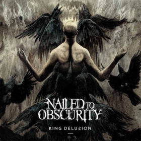 King Delusion Nailed To Obscurity