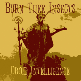 Droid Intelligence Burn Thee Insects