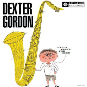 Daddy Plays The Horn Dexter Gordon