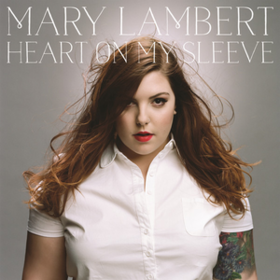 Heart On My Sleeve Mary Lambert