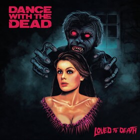 Loved To Death Dance With The Dead