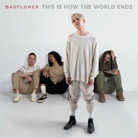This Is How The World Ends Badflower
