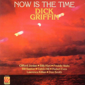 Now Is The Time Dick Griffin