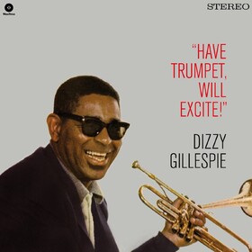 Have Trumpet Will Excite! Dizzy Gillespie