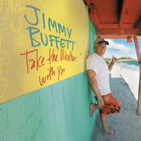 Take The Weather With You Jimmy Buffett