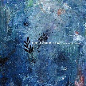 In A Safe Place The Album Leaf