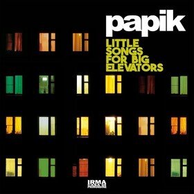 Little Songs For Big Elevators Papik