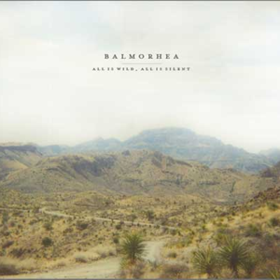 All Is Wild All Is Silent Balmorhea
