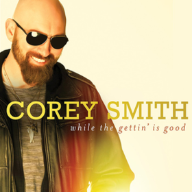 While The Gettin' Is Good Corey Smith