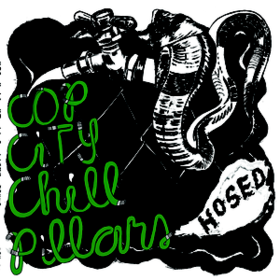 Hosed Cop City/Chill Pillars