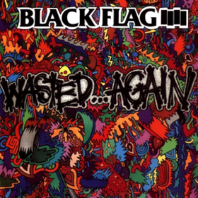 Wasted...again Black Flag