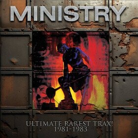 Ultimate Rarest Tracks, 1981-1983 Ministry