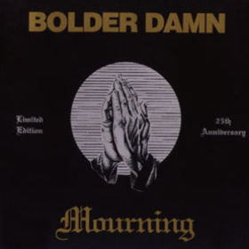 Mourning Bolder Damn