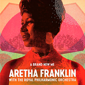 A Brand New Me: Aretha Franklin With The Royal Philharmonic Orchestra Aretha Franklin