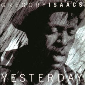 Yesterday Gregory Isaacs