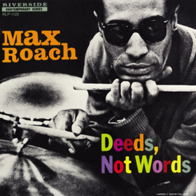 Deeds, Not Words Max Roach