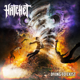 Dying To Exist Hatchet