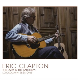 Lady In The Balcony: Lockdown Sessions Eric Clapton