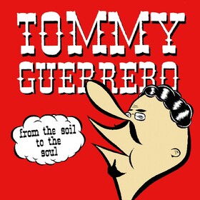 From The Soil To The Soul Tommy Guerrero