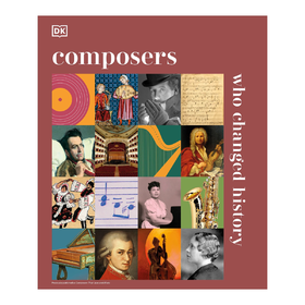Composers Who Changed History DK