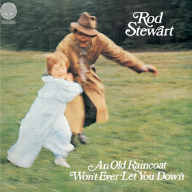 An Old Raincoat Won’t Ever Let You Down Rod Stewart