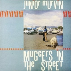 Muggers In The Street Junior Murvin