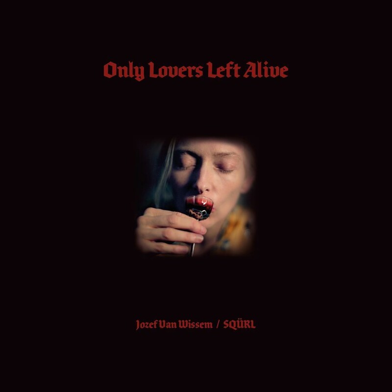 Only Lovers Left Alive (By Jozef Van Wissem & Squrl)