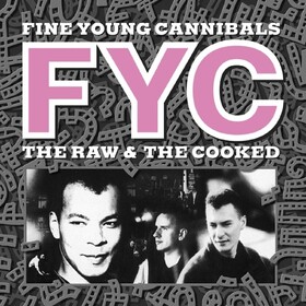Raw and the Cooked Fine Young Cannibals