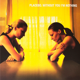 Without You I'm Nothing Placebo