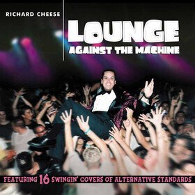 Lounge Against The Machine Richard Cheese