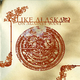 On Against Want Like...alaska