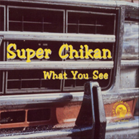 What You See Super Chikan