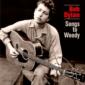 Songs To Woody Bob Dylan