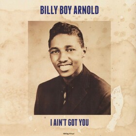 I Ain't Got You Billy Boy Arnold