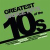 Greatest Dance Hits Of The 10's